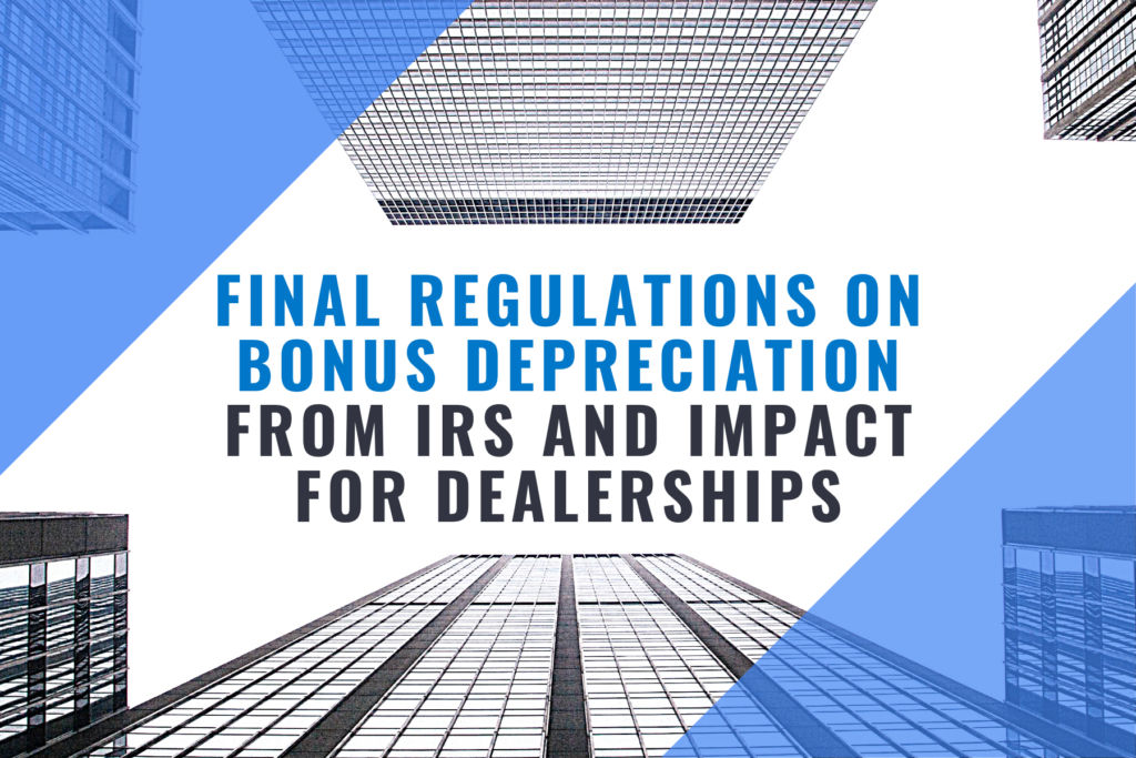 Final Regulations on Bonus Depreciation from IRS and Impact for