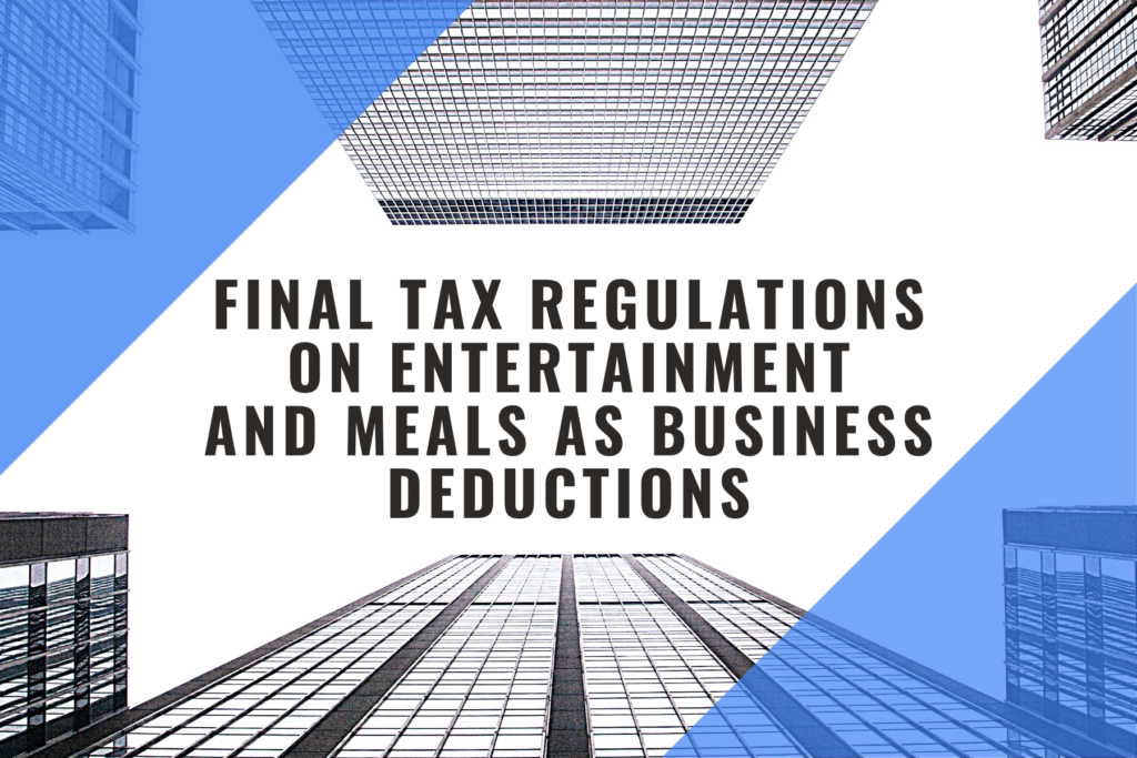 Final Tax Regulations on Entertainment and Meals as Business Deductions